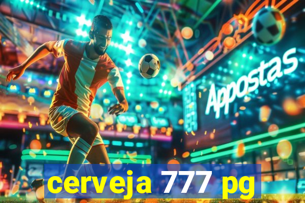 cerveja 777 pg